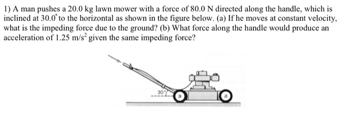 Lawn work done much solved pushes force mower figure answer problem been