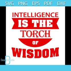 Intelligence is the torch of wisdom example