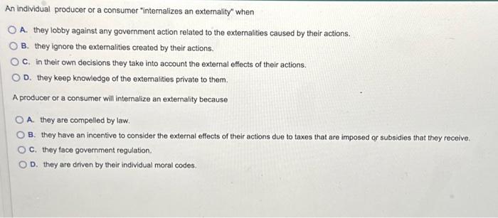 An individual producer or a consumer internalizes an externality when